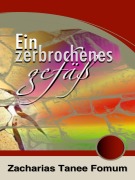 Cover-Bild zum Titel 'Ein Zerbrochenes Gefäß' von 'Zacharias Tanee Fomum'