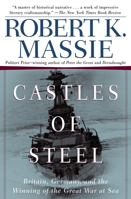 Castles of Steel - Robert K Massie