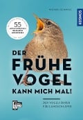 Cover-Bild zum Titel 'Der frühe Vogel kann mich mal - der Vogelführer für Langschläfer' von 'Michael Schmolz'