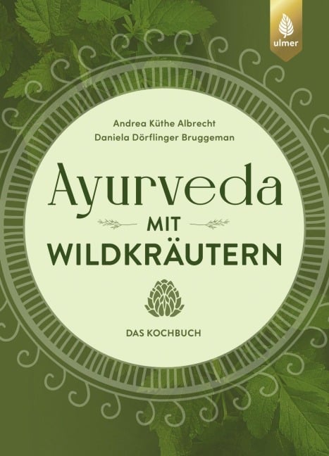 Ayurveda mit Wildkräutern - Daniela Dörflinger Bruggeman, Andrea Küthe Albrecht