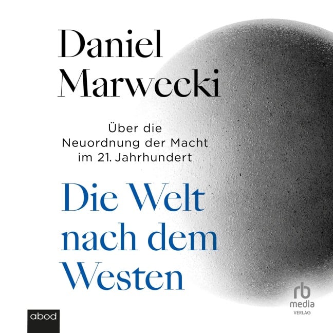 Die Welt nach dem Westen - Daniel Marwecki
