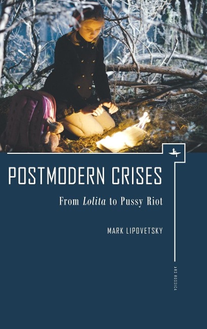 Postmodern Crises - Mark Lipovetsky