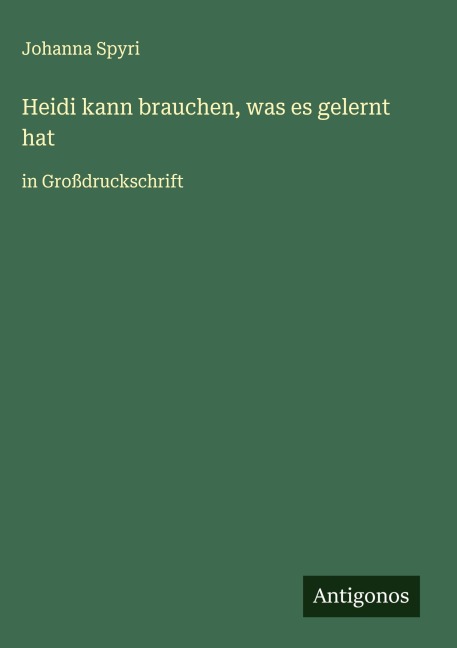 Heidi kann brauchen, was es gelernt hat - Johanna Spyri