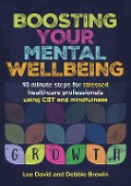 Boosting Your Mental Wellbeing - Lee David, Debbie Brewin