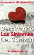 Cover-Bild zum Titel 'Descifrando Los Síntomas Del Corazón: Cuándo acudir al médico' von 'Sam Robertson'