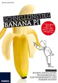 Cover-Bild zum Titel 'Schnelleinstieg Banana Pi' von 'Mattias Schlenker'