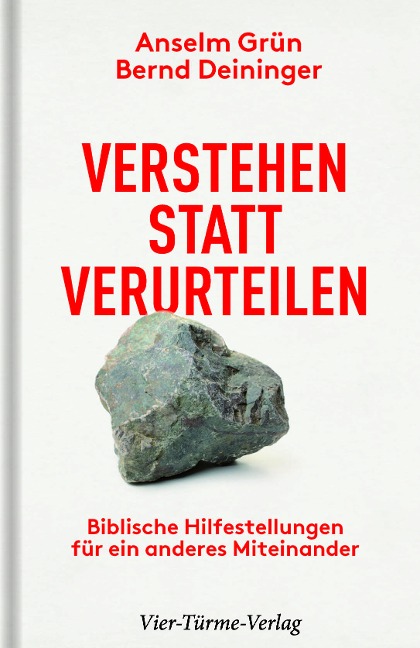 Verstehen statt verurteilen - Anselm Grün, Bernd Deininger