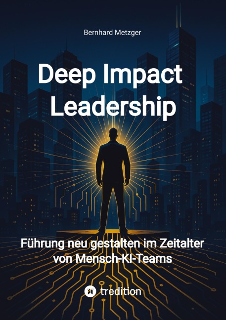 Deep Impact Leadership - Bernhard Metzger