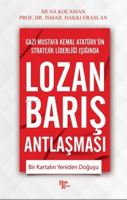 Lozan Baris Antlasmasi - Ismail Hakki Eraslan, Musa Kocaman