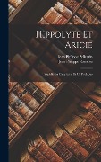 Cover-Bild zum Titel 'Hippolyte Et Aricie' von 'Jean Philippe Rameau, Jean Philippe Pellegrin'