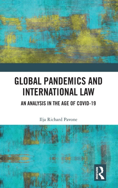 Global Pandemics and International Law - Ilja Pavone