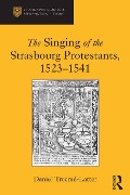 Cover-Bild zum Titel 'The Singing of the Strasbourg Protestants, 1523-1541' von 'Daniel Trocme-Latter'