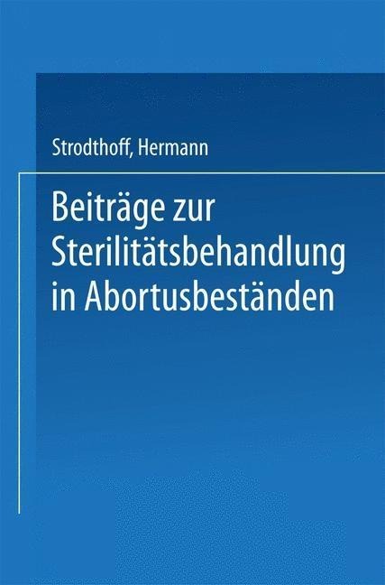 Beiträge zur Sterilitätsbehandlung in Abortusbeständen - Hermann Strodthoff