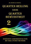 Cover-Bild zum Titel 'Quanten Heilung dank Quanten Bewusstheit 2' von 'Michelle Haintz'
