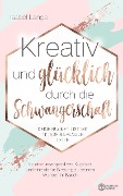 Cover-Bild zum Titel 'Kreativ und glücklich durch die Schwangerschaft' von 'Isabel Lange'