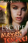 Cover-Bild zum Titel 'Escape from the Mayan Temple!' von 'Mara Stone'