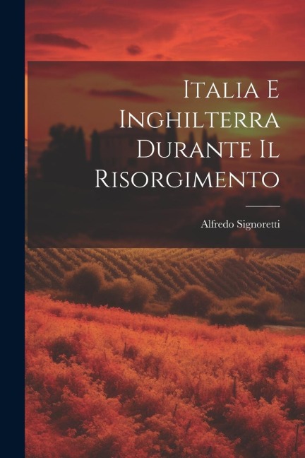Italia e Inghilterra durante il risorgimento - Alfredo Signoretti