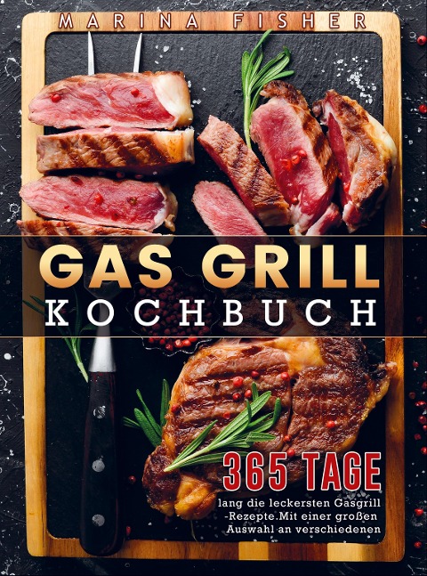 Gas Grill Kochbuch - Marina Fisher