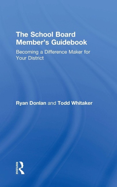 The School Board Member's Guidebook - Ryan Donlan, Todd Whitaker