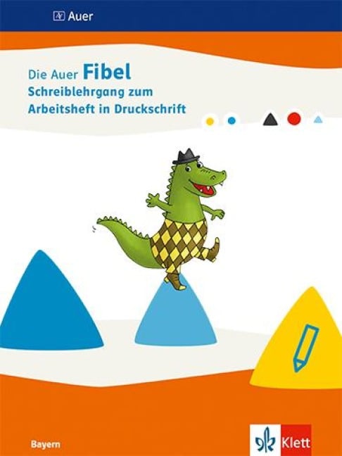 Die Auer Fibel. Arbeitsheft in Druckschrift: Teil A, Teil B und Schreiblehrgang DS Klasse 1. Ausgabe Bayern - 
