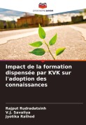 Cover-Bild zum Titel 'Impact de la formation dispensée par KVK sur l'adoption des connaissances' von 'Rajput Rudradatsinh, V. J. Savaliya, Jyotika Rathod'