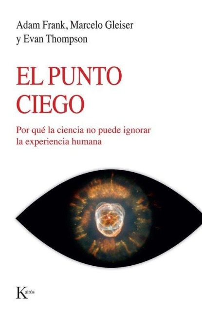 El Punto Ciego - Adam Frank, Marcelo Gleiser, Evan Thompson