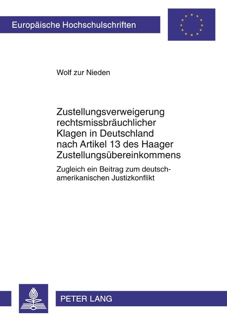 Zustellungsverweigerung rechtsmissbräuchlicher Klagen in Deutschland nach Artikel 13 des Haager Zustellungsübereinkommens - Wolf Zur Nieden