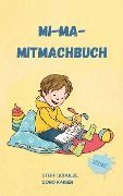 Cover-Bild zum Titel 'Mi-Ma-Mitmachbuch' von 'Stefanie (Steff) Schulze'