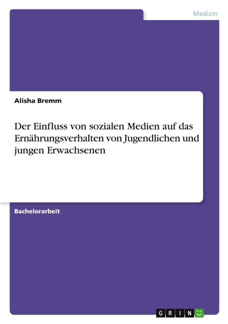 Der Einfluss von sozialen Medien auf das Ernährungsverhalten von Jugendlichen und jungen Erwachsenen - Alisha Bremm