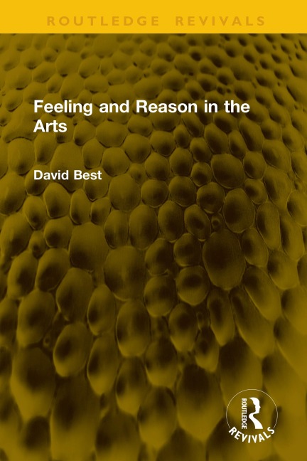 Feeling and Reason in the Arts - David Best