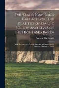 Cover-Bild zum Titel 'Sar-obair Nam Bard Gaelach, or, The Beauties of Gaelic Poetry and Lives of the Highland Bards [microform]: With Historical and Critical Notes and a Co' von ''