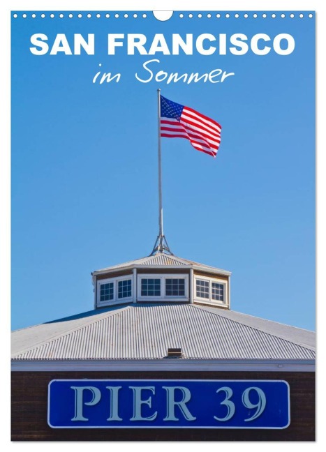 SAN FRANCISCO im Sommer (Wandkalender 2026 DIN A3 hoch), CALVENDO Monatskalender - Melanie Viola