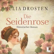 Cover-Bild zum Titel 'Die Seidenrose' von 'Julia Drosten'