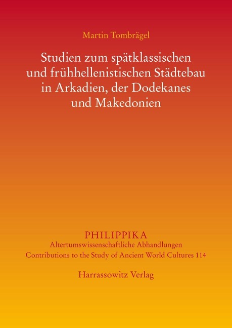 Studien zum spätklassischen und frühhellenistischen Städtebau in Arkadien, der Dodekanes und Makedonien - Martin Tombrägel