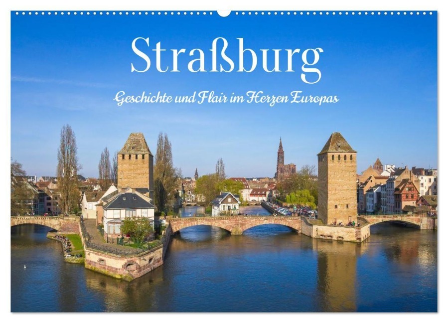 Straßburg - Geschichte und Flair im Herzen Europas (Wandkalender 2027 DIN A2 quer), CALVENDO Monatskalender - Elisabeth Schittenhelm