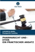 Cover-Bild zum Titel 'PHARMARECHT UND -ETHIK EIN PRAKTISCHER ANSATZ' von 'Lavanya Babu, Puniparthi Sunitha'