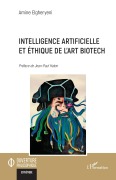 Intelligence artificielle et éthique de l'art biotech - Amine Elgheryeni