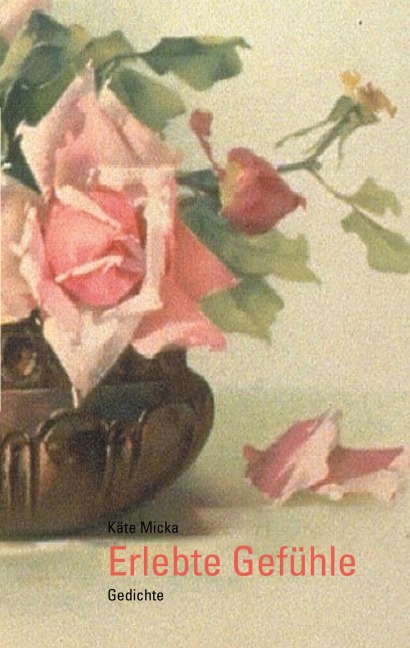 Erlebte Gefühle - Käte Micka