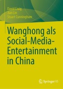 Cover-Bild zum Titel 'Wanghong als Social-Media-Entertainment in China' von 'David Craig, Stuart Cunningham, Jian Lin'