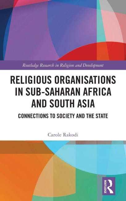 Religious Organisations in Sub-Saharan Africa and South Asia - Carole Rakodi