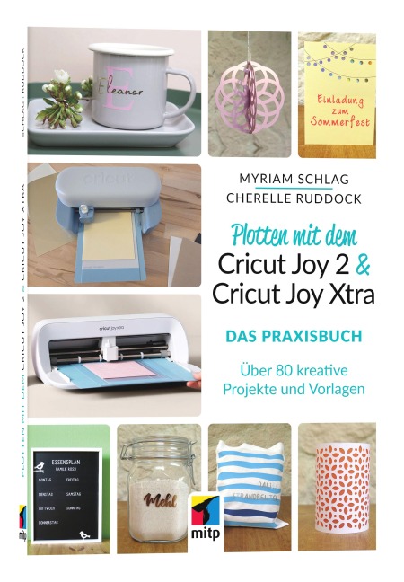 Plotten mit dem Cricut Joy 2 & Cricut Joy Xtra  für Einsteiger und Fortgeschrittene - Myriam Schlag, Cherelle Ruddock