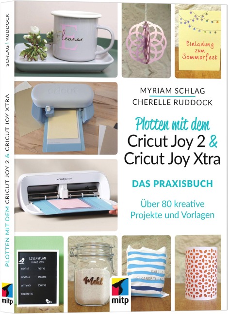 Plotten mit dem Cricut Joy 2 & Cricut Joy Xtra  für Einsteiger und Fortgeschrittene - Myriam Schlag, Cherelle Ruddock