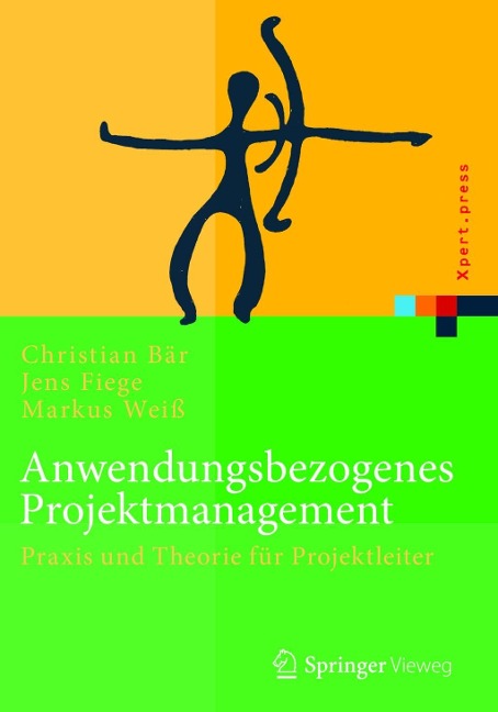 Anwendungsbezogenes Projektmanagement - Christian Bär, Markus Weiß, Jens Fiege