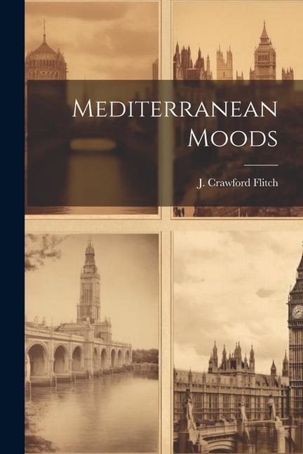 Mediterranean Moods - J. Crawford Flitch