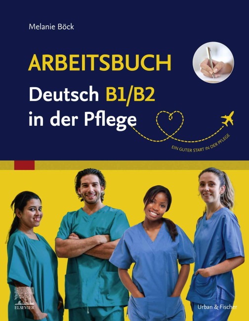 Arbeitsbuch Deutsch B1/B2 in der Pflege - Melanie Böck