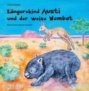 Cover-Bild zum Titel 'Kängurukind Austi und der weise Wombat' von 'Astrid Kaiser'