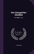 Cover-Bild zum Titel 'Not Changed But Glorified' von 'Anonymous'