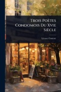 Cover-Bild zum Titel 'Trois Poètes Condomois Du Xvie Siècle' von 'Lã(c)Once Couture'