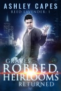 Cover-Bild zum Titel 'Graves Robbed, Heirlooms Returned (Reed Lavender, #1)' von 'Ashley Capes'