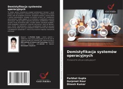 Cover-Bild zum Titel 'Demistyfikacja systemów operacyjnych' von 'Parbhat Gupta, Gurpreet Kour, Dinesh Kumar'